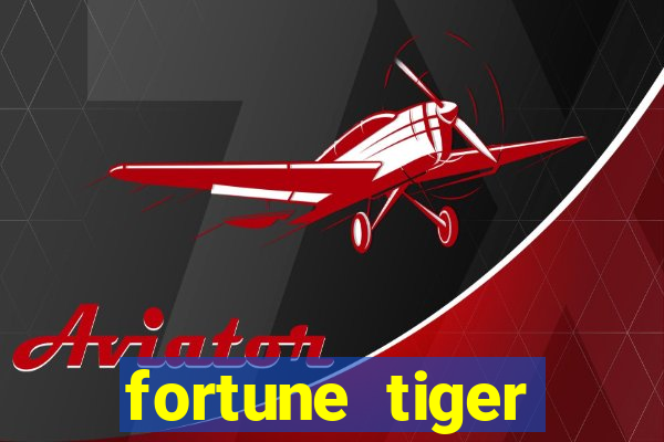 fortune tiger aposta de 1 real